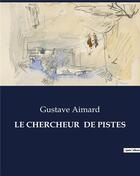 Couverture du livre « LE CHERCHEUR DE PISTES » de Gustave Aimard aux éditions Culturea
