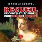 Couverture du livre « Recueil de contes et légendes pour petits et grands Tome 2 » de Isabelle Questel aux éditions Le Lys Bleu