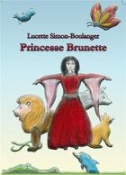 Couverture du livre « Princesse brunette » de Simon-Boulanger L. aux éditions Lucette Simon-boulanger