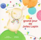 Couverture du livre « Le grand jour de Jules Lapin » de Donatienne Ranc et Ann Dierych aux éditions Bluedot