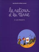 Couverture du livre « Le retour à la terre T.2 ; les projets » de Manu Larcenet et Jean-Yves Ferri aux éditions Dargaud