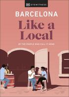 Couverture du livre « BARCELONA LIKE A LOCAL » de  aux éditions Dorling Kindersley