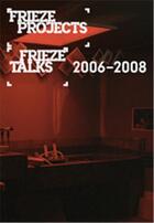 Couverture du livre « Frieze projects and frieze talks 2006-2008 » de Wakefield Neville aux éditions Thames & Hudson