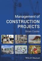 Couverture du livre « Management of Construction Projects » de Brian Cooke aux éditions Wiley-blackwell