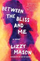 Couverture du livre « BETWEEN THE BLISS AND ME » de Lizzy Mason aux éditions Soho Press