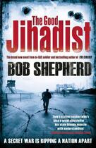 Couverture du livre « The Good Jihadist » de Shepherd Bob aux éditions Simon And Schuster Uk