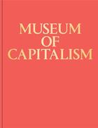 Couverture du livre « Museum of capitalism » de  aux éditions Dap Artbook