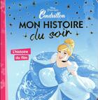 Couverture du livre « Mon histoire du soir : Cendrillon ; l'histoire du film » de Disney aux éditions Disney Hachette