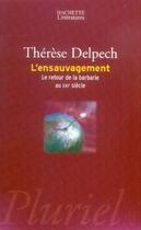 Couverture du livre « L'ensauvagement ; le retour de la barbarie au XXI siècle » de Therese Delpech aux éditions Pluriel