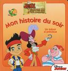 Couverture du livre « Mon histoire du soir : Jake et les pirates du pays imaginaire ; un trésor si précieux » de Disney aux éditions Disney Hachette