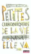 Couverture du livre « Petites chroniques de la vie comme elle va » de Etienne Gruillot aux éditions Seuil