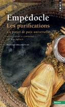 Couverture du livre « Les purifications ; un projet de paix universelle » de Empedocle aux éditions Points