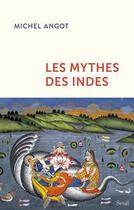 Couverture du livre « Les mythes des Indes » de Michel Angot aux éditions Seuil