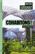 Couverture du livre « Cohabitons ! Pour une nouvelle urbanité terrestre » de Michel Lussault aux éditions Seuil