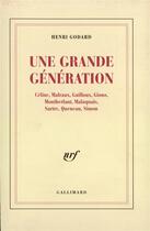 Couverture du livre « Une Grande génération : Céline, Malraux, Guilloux, Giono, Montherlant, Malaquais, Sartre, Queneau, Simon » de Henri Godard aux éditions Gallimard