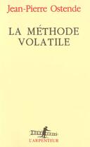 Couverture du livre « La Méthode volatile » de Jean-Pierre Ostende aux éditions Gallimard