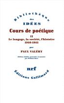 Couverture du livre « Cours de poétique Tome 2 : le langage, la société, l'histoire (1940-1945) » de Paul Valery aux éditions Gallimard
