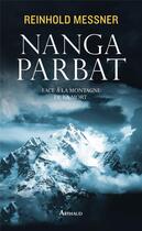 Couverture du livre « Nanga Parbat ; face à la montagne de la mort » de Reinhold Messner aux éditions Arthaud