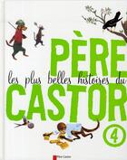 Couverture du livre « Les plus belles histoires du Père Castor t.4 » de  aux éditions Pere Castor