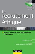 Couverture du livre « Le recrutement éthique et responsable ; bonnes pratiques pour une démarche responsable » de Louis-Simon Faure aux éditions Dunod