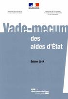 Couverture du livre « Vade-mecum des aides d'etat (édition 2014) » de Direction Des Affaires Juridiques aux éditions Documentation Francaise
