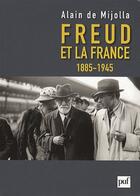 Couverture du livre « Freud et la France ; 1885-1945 » de Alain De Mijolla aux éditions Puf