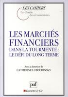 Couverture du livre « Les marchés financiers dans la tourmente ; le défi du long terme » de Catherine Lubochinsky aux éditions Puf