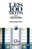 Couverture du livre « Les 100 mots de la gestion (3e édition) » de Roux/Dominique aux éditions Presses Universitaires De France