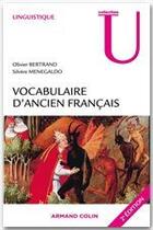 Couverture du livre « Vocabulaire d'ancien français (2e édition) » de Olivier Bertrand et Silvere Menegaldo aux éditions Armand Colin