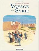 Couverture du livre « Carnets d'Orient - recueil : voyage en Syrie » de Jacques Ferrandez aux éditions Casterman