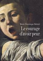 Couverture du livre « Le courage d'avoir peur » de Molinie Marie-Domini aux éditions Cerf