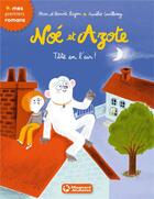 Couverture du livre « Noé et Azote Tome 7 : tête en l'air ! » de Aurelie Guillerey et Mim et Benoit Bajon aux éditions Magnard