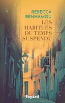 Couverture du livre « Les habitués du temps suspendu » de Rebecca Benhamou aux éditions Fayard