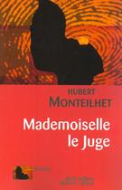 Couverture du livre « Mademoiselle le juge » de Hubert Monteilhet aux éditions Robert Laffont