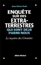 Couverture du livre « Enquête sur des extra-terrestres qui sont déjà parmi nous ; le mystère des Ummites » de Jean-Pierre Petit aux éditions Albin Michel