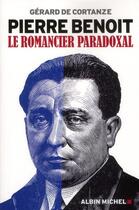 Couverture du livre « Pierre Benoit, le romancier paradoxal » de Gerard De Cortanze aux éditions Albin Michel