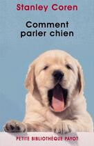 Couverture du livre « Comment parler chien » de Stanley Coren aux éditions Editions Payot