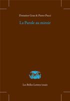 Couverture du livre « La parole au miroir » de Donatien Grau et Pietro Pucci aux éditions Belles Lettres