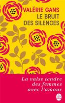 Couverture du livre « Le bruit des silences » de Valerie Gans aux éditions Le Livre De Poche