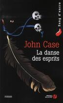 Couverture du livre « La danse des esprits » de John Case aux éditions Presses De La Cite