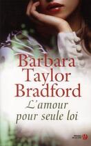 Couverture du livre « L'amour pour seule loi » de Barbara Taylor Bradford aux éditions Presses De La Cite