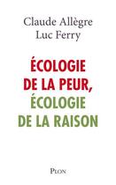 Couverture du livre « Écologie de la peur, écologie de la raison » de Luc Ferry et Claude Allègre aux éditions Plon