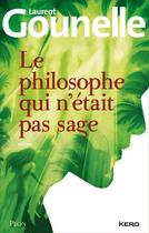 Couverture du livre « Le philosophe qui n'était pas sage » de Laurent Gounelle aux éditions Plon / Kero