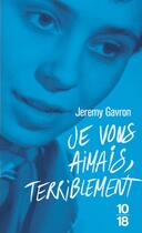 Couverture du livre « Je vous aimais, terriblement » de Jeremy Gavron aux éditions 10/18