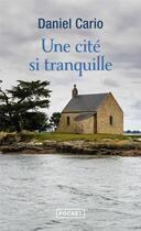 Couverture du livre « Une cité si tranquille » de Daniel Cario aux éditions Pocket