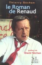 Couverture du livre « Le roman de renaud » de Thierry Sechan aux éditions Rocher