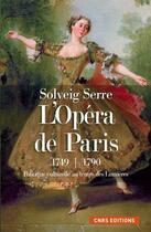 Couverture du livre « L'opéra de Paris ; 1749-1790 » de Solveig Serre aux éditions Cnrs