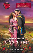 Couverture du livre « À la cour d'aliénor ; l'épée et la rose » de Anne Herries aux éditions Harlequin