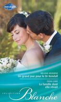 Couverture du livre « Un grand jour pour le Dr Kendall ; la famille dont elle rêvait » de Fiona Lowe et Melanie Milburne aux éditions Harlequin