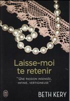 Couverture du livre « Laisse-moi te retenir » de Beth Kery aux éditions J'ai Lu